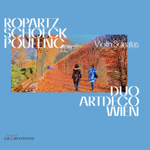 Ropartz, Schoeck, Poulenc: Violin Sonatas Ropartz, Schoeck, Poulenc: Violin Sonatas